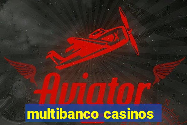 multibanco casinos
